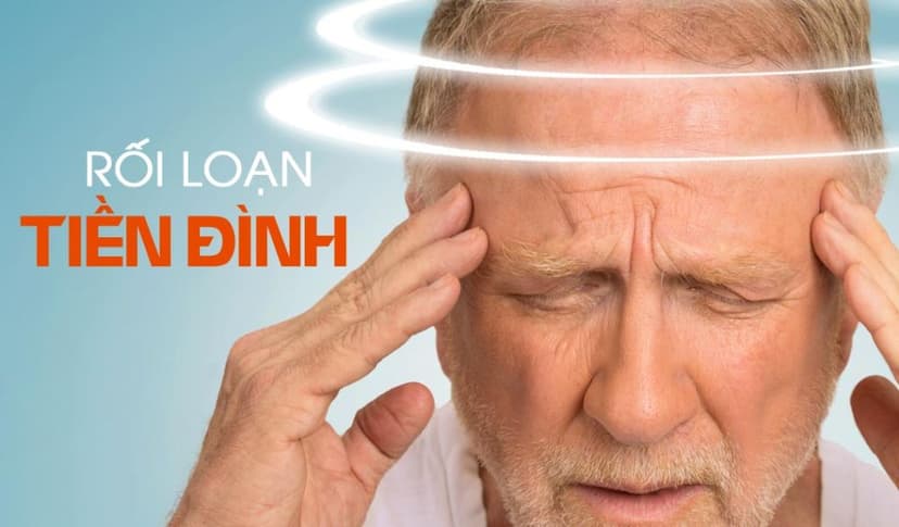 Rối Loạn Tiền Đình Là Gì? Nguyên Nhân, Triệu Chứng Và Cách Điều Trị Hiệu Quả