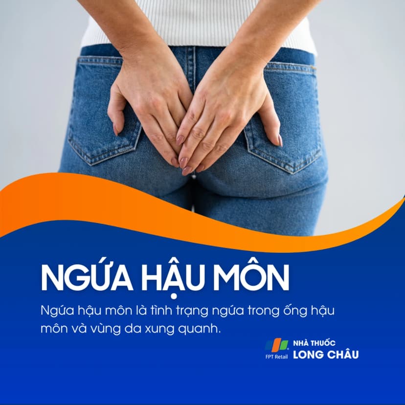 Ngứa hậu môn: Triệu chứng, nguyên nhân và cách phòng bệnh