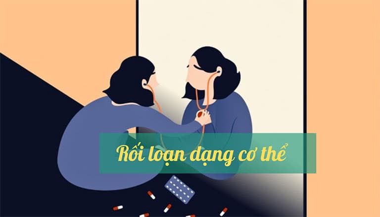 Rối loạn dạng cơ thể là gì? Những điều cần biết về rối loạn dạng cơ thể